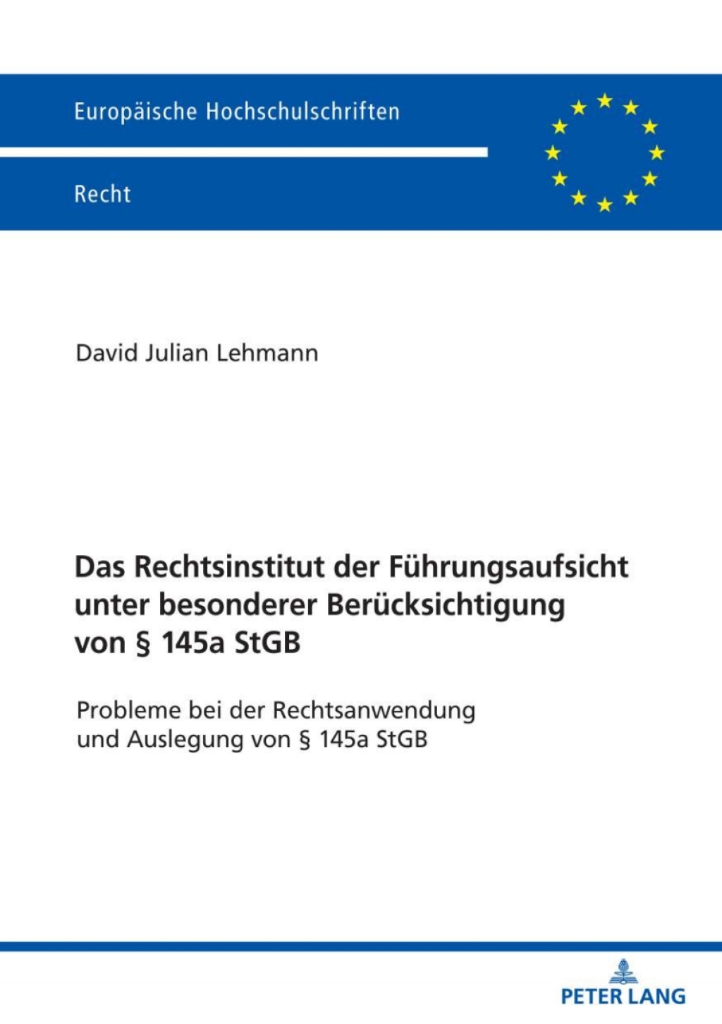 Das Rechtsinstitut der Fuehrungsaufsicht unter besonderer Beruecksichtigung von § 145a StGB Probleme bei der Rechtsanwendung und Auslegung von § 145a StGB 1st Edition