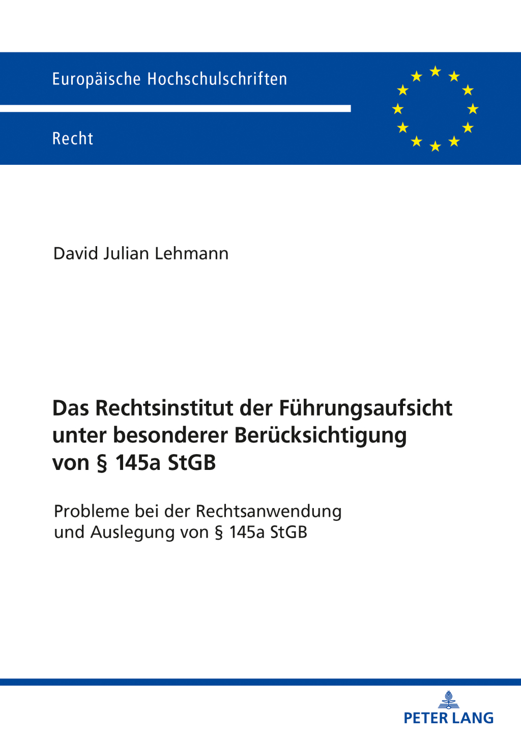 Das Rechtsinstitut der Fuehrungsaufsicht unter besonderer Beruecksichtigung von § 145a StGB Probleme bei der Rechtsanwendung und Auslegung von § 145a StGB 1st Edition
