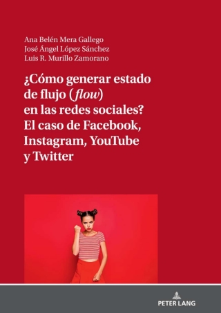 Cover image: ¿Cómo generar estado de flujo (flow) en las redes sociales? El caso de Facebook, Instagram, YouTube y Twitter 1st edition 9783631836835