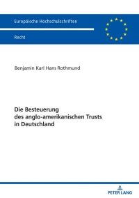 Omslagafbeelding: Die Besteuerung des anglo-amerikanischen Trusts in Deutschland 1st edition 9783631809150