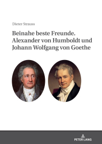 Cover image: Beinahe beste Freunde. Alexander von Humboldt und Johann Wolfgang von Goethe 1st edition 9783631834268