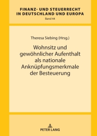 Cover image: Wohnsitz und gewoehnlicher Aufenthalt als nationale Anknuepfungsmerkmale der Besteuerung 1st edition 9783631835692