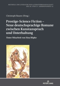 表紙画像: Prestige-Science Fiction – Neue deutschsprachige Romane zwischen Kunstanspruch und Unterhaltung 1st edition 9783631832356