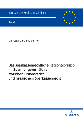 Imagen de portada: Das sparkassenrechtliche Regionalprinzip im Spannungsverhaeltnis zwischen Unionsrecht und hessischem Sparkassenrecht 1st edition 9783631833551
