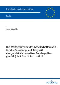 Imagen de portada: Die Maßgeblichkeit des Gesellschaftswohls fuer die Bestellung und Taetigkeit des gerichtlich bestellten Sonderpruefers gemaeß § 142 Abs. 2 Satz 1 AktG 1st edition 9783631834114