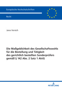 Cover image: Die Maßgeblichkeit des Gesellschaftswohls fuer die Bestellung und Taetigkeit des gerichtlich bestellten Sonderpruefers gemaeß § 142 Abs. 2 Satz 1 AktG 1st edition 9783631834114