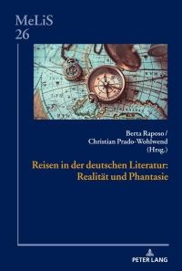 صورة الغلاف: Reisen in der deutschen Literatur: Realitaet und Phantasie 1st edition 9783631808481