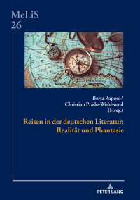 صورة الغلاف: Reisen in der deutschen Literatur: Realitaet und Phantasie 1st edition 9783631808481
