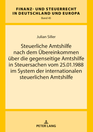 Cover image: Steuerliche Amtshilfe nach dem Uebereinkommen ueber die gegenseitige Amtshilfe in Steuersachen vom 25.01.1988 im System der internationalen steuerlichen Amtshilfe 1st edition 9783631832158