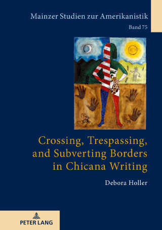 Imagen de portada: Crossing, Trespassing, and Subverting Borders in Chicana Writing 1st edition 9783631834466