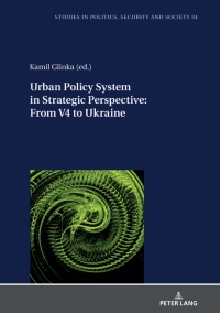 Immagine di copertina: Urban Policy System in Strategic Perspective: From V4 to Ukraine 1st edition 9783631829790