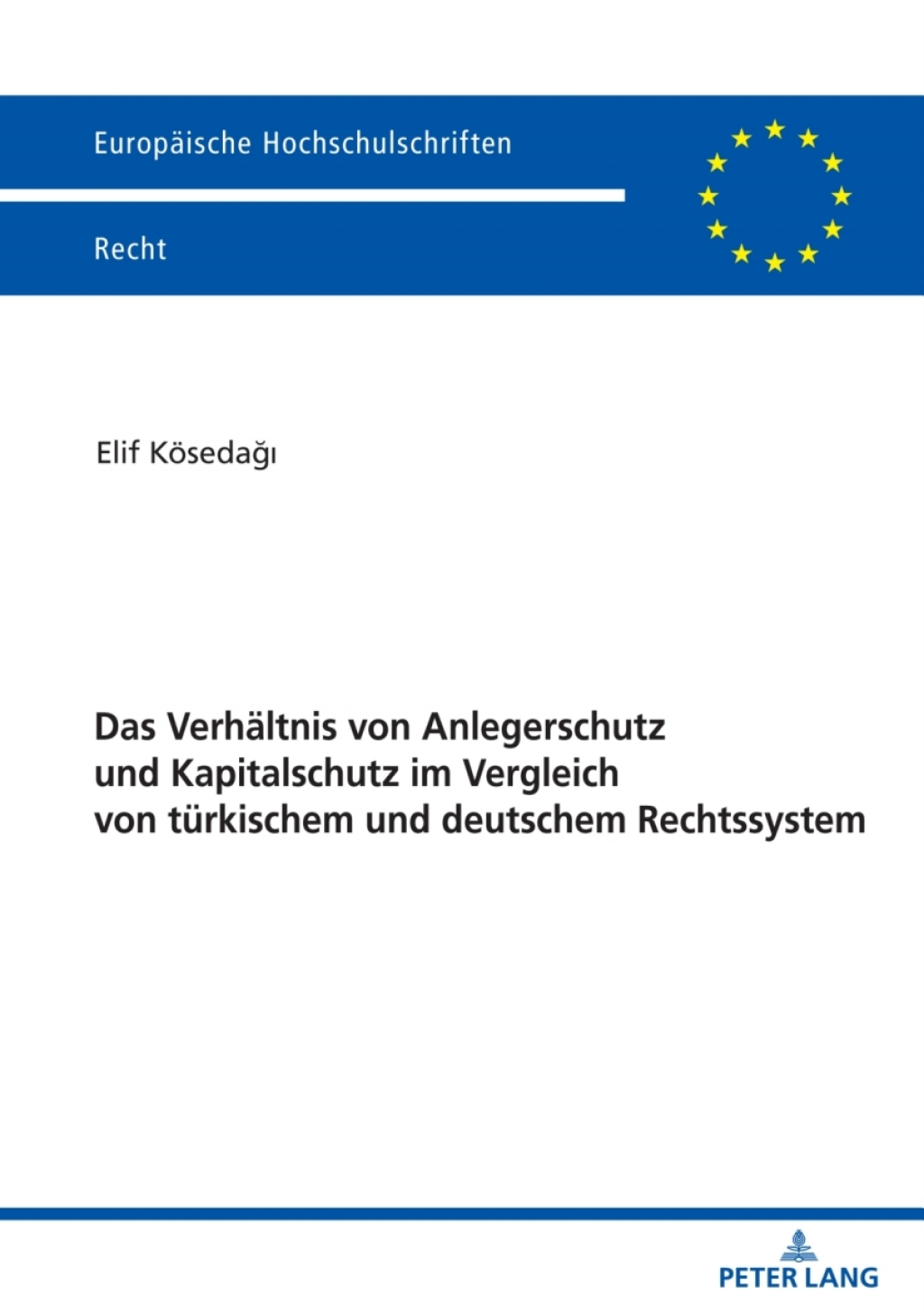 Das Verhaeltnis von Anlegerschutz und Kapitalschutz im Vergleich von tuerkischem und deutschem Rechtssystem 1st Edition