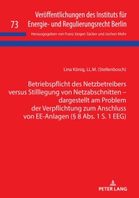 Cover image: Betriebspflicht des Netzbetreibers versus Stilllegung von Netzabschnitten - dargestellt am Problem der Verpflichtung zum Anschluss von EE-Anlagen (§ 8 Abs. 1 S. 1 EEG) 1st edition 9783631835043