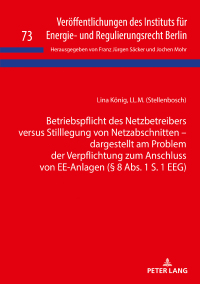 表紙画像: Betriebspflicht des Netzbetreibers versus Stilllegung von Netzabschnitten - dargestellt am Problem der Verpflichtung zum Anschluss von EE-Anlagen (§ 8 Abs. 1 S. 1 EEG) 1st edition 9783631835043