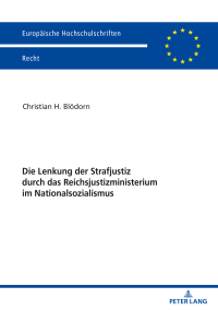 Imagen de portada: Die Lenkung der Strafjustiz durch das Reichsjustizministerium im Nationalsozialismus 1st edition 9783631833056