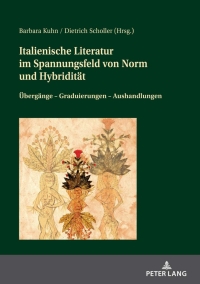 Imagen de portada: Italienische Literatur im Spannungsfeld von Norm und Hybriditaet 1st edition 9783631829110