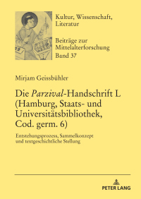 Cover image: Die «Parzival»-Handschrift L (Hamburg, Staats- und Universitaetsbibliothek, Cod. germ. 6) 1st edition 9783631778401