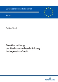 Imagen de portada: Die Abschaffung der Rechtsmittelbeschraenkung im Jugendstrafrecht 1st edition 9783631837085