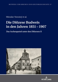 Cover image: Die Dioezese Budweis in den Jahren 1851 - 1907 1st edition 9783631811290