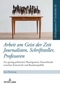 Imagen de portada: Arbeit am Geist der Zeit: Journalisten, Schriftsteller, Professoren 1st edition 9783631843550
