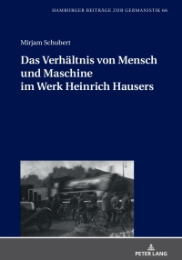 Omslagafbeelding: Das Verhaeltnis von Mensch und Maschine im Werk Heinrich Hausers 1st edition 9783631821671