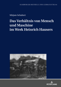 Cover image: Das Verhaeltnis von Mensch und Maschine im Werk Heinrich Hausers 1st edition 9783631821671