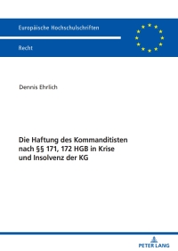 表紙画像: Die Haftung des Kommanditisten nach §§ 171, 172 HGB in Krise und Insolvenz der KG 1st edition 9783631821893