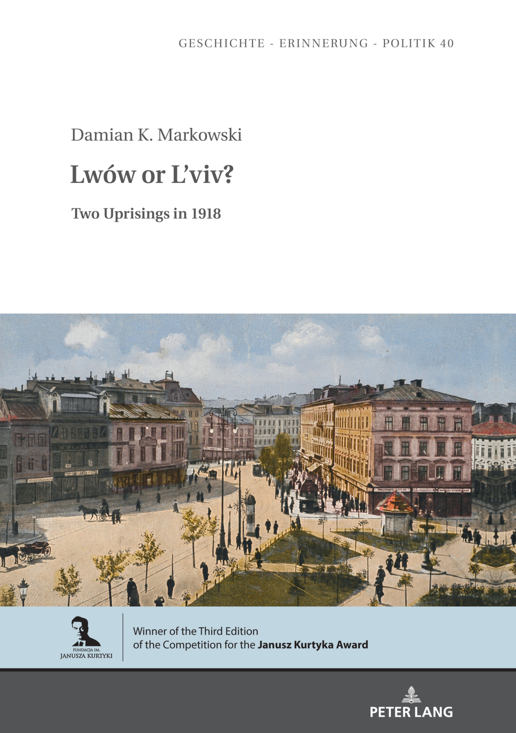 Lwów or L’viv? Two Uprisings in 1918 1st Edition