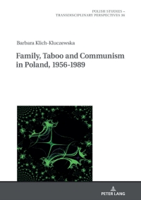 صورة الغلاف: Family, Taboo and Communism in Poland, 1956-1989 1st edition 9783631838075