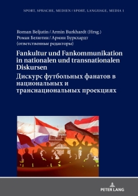 表紙画像: Fankultur und Fankommunikation in nationalen und transnationalen Diskursen / Дискурс футбольных фанатов в национальных и транснациональных проекциях / Diskurs futbol'nyh fanatov v nacional'nyh i transnacional'nyh proekciyah 1st edition 9783631839829