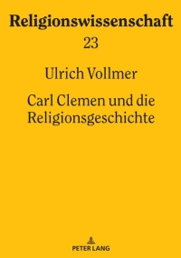 Cover image: Carl Clemen und die Religionsgeschichte 1st edition 9783631846032