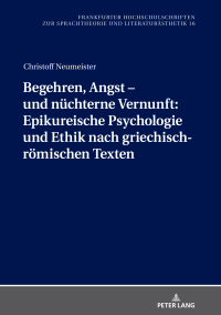 صورة الغلاف: Begehren, Angst – und nuechterne Vernunft: Epikureische Psychologie und Ethik nach griechisch-roemischen Texten 1st edition 9783631840771