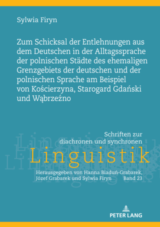 Cover image: Zum Schicksal der Entlehnungen aus dem Deutschen in der Alltagssprache der polnischen Staedte des ehemaligen Grenzgebiets der deutschen und der polnischen Sprache am Beispiel von Kościerzyna, Starogard Gdański und Wąbrzeźno 1st edition 9783631838822