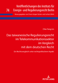 Cover image: Das taiwanesische Regulierungsrecht im Telekommunikationssektor im Vergleich mit dem deutschen Recht 1st edition 9783631846681