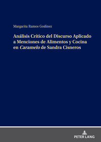 Omslagafbeelding: Análisis Crítico del Discurso Aplicado a Menciones de Alimentos y Cocina en Caramelo de Sandra Cisneros 1st edition 9783631844151