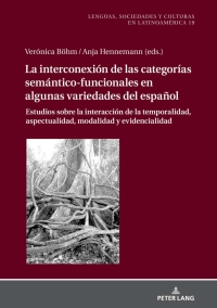 صورة الغلاف: La Interconexión de las Categorías Semántico-Funcionales en algunas Variedades del Español 1st edition 9783631823330