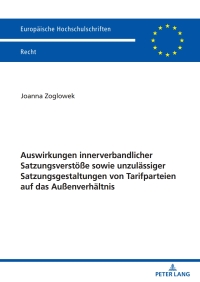 Titelbild: Auswirkungen innerverbandlicher Satzungsverstoeße sowie unzulaessiger Satzungsgestaltungen von Tarifparteien auf das Außenverhaeltnis 1st edition 9783631837382