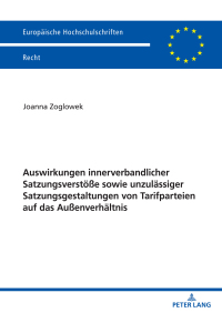 Omslagafbeelding: Auswirkungen innerverbandlicher Satzungsverstoeße sowie unzulaessiger Satzungsgestaltungen von Tarifparteien auf das Außenverhaeltnis 1st edition 9783631837382