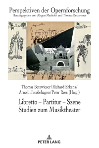 Imagen de portada: Libretto – Partitur – Szene. Studien zum Musiktheater 1st edition 9783631844991