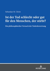 Immagine di copertina: Ist der Tod schlecht oder gut fuer den Menschen, der stirbt? 1st edition 9783631845080