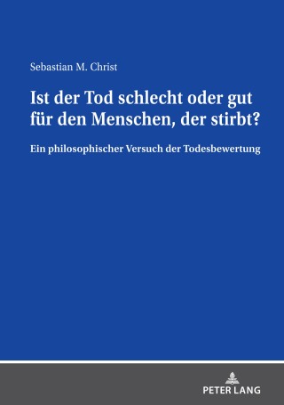 表紙画像: Ist der Tod schlecht oder gut fuer den Menschen, der stirbt? 1st edition 9783631845080
