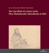 Cover image: The Late Birth of a Great Artist: Piotr Michałowski’s Sketchbook of 1832 1st edition 9783631851395