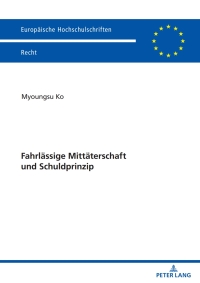 Imagen de portada: Fahrlaessige Mittaeterschaft und Schuldprinzip 1st edition 9783631847534