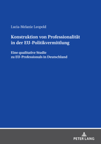 Imagen de portada: Konstruktion von Professionalitaet in der EU-Politikvermittlung 1st edition 9783631845257