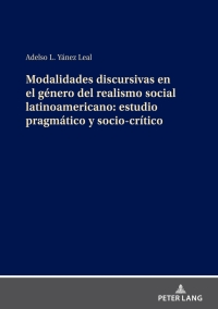 表紙画像: Modalidades discursivas en el género del realismo social latinoamericano: estudio pragmático y socio-crítico 1st edition 9783631830277