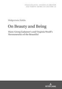 Omslagafbeelding: On Beauty and Being: Hans-Georg Gadamer’s and Virginia Woolf’s Hermeneutics of the Beautiful 1st edition 9783631830185