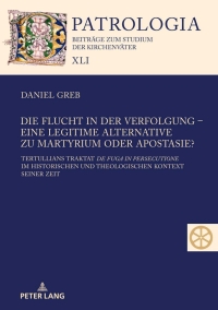 صورة الغلاف: Die Flucht in der Verfolgung – eine legitime Alternative zu Martyrium oder Apostasie? 1st edition 9783631836149