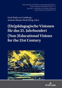 表紙画像: (Un)paedagogische Visionen fuer das 21. Jahrhundert / (Non-)Educational Visions for the 21st Century 1st edition 9783631843970