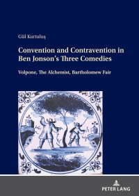 Imagen de portada: Convention and Contravention in Ben Jonson’s Three Comedies 1st edition 9783631852477