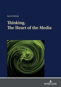 Imagen de portada: Thinking. The Heart of the Media 1st edition 9783631851074
